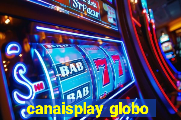 canaisplay globo